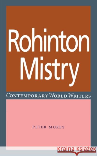 Rohinton Mistry Peter Morey 9780719067150 Manchester University Press