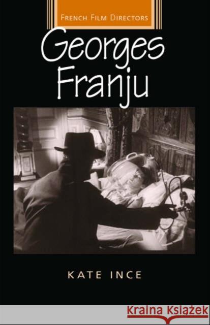 Georges Franju Kate Ince 9780719068287 Manchester University Press
