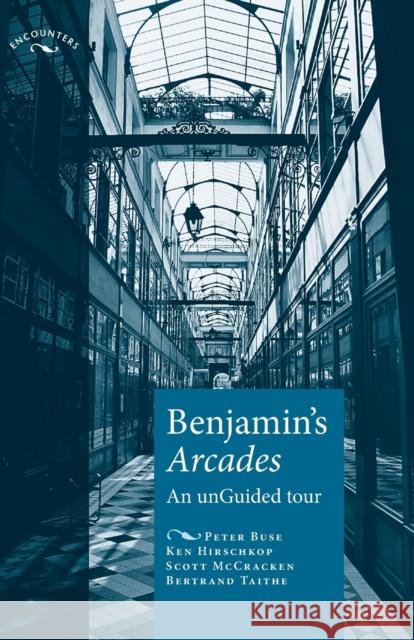 Benjamin's Arcades: An Unguided Tour Buse, Peter 9780719069895 Manchester University Press