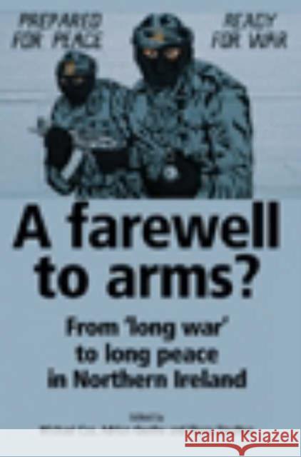 A Farewell to Arms?: Beyond the Good Friday Agreement Cox, Michael 9780719071140 Manchester University Press