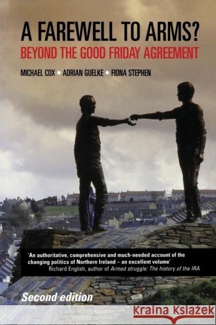 Farewell to Arms?: Beyond the Good Friday Agreement Cox, Michael 9780719071157 Manchester University Press