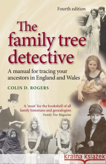 The Family Tree Detective: A Manual for Tracing Your Ancestors in England and Wales (Revised) Rogers, Colin 9780719071263
