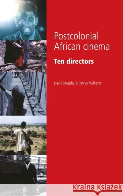 Postcolonial African cinema: Ten directors Murphy, David 9780719072024