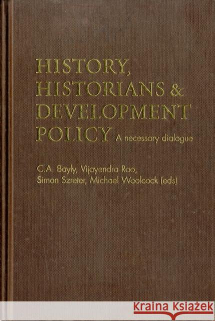 History, Historians and Development Policy: A Necessary Dialogue Bayly, C. a. 9780719085765 Manchester University Press