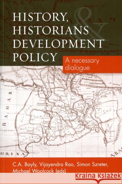 History, Historians & Development Pol.PB: A Necessary Dialogue Bayly, C. a. 9780719085772 Manchester University Press