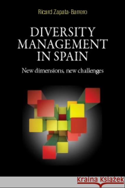 Diversity management in Spain: New dimensions, new challenges Zapata-Barrero, Ricard 9780719088544 Manchester University Press