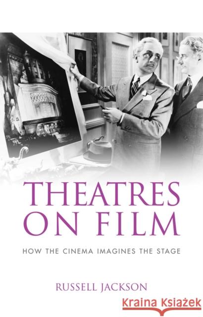 Theatre on Film CB: How the Cinema Imagines the Stage Jackson, Russell 9780719088797 Manchester University Press