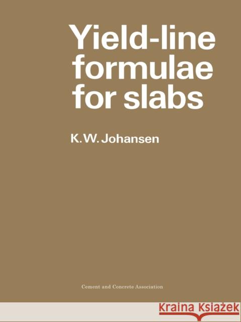 Yield-Line Formulae for Slabs Johansen, K. W. 9780721008196 Taylor & Francis