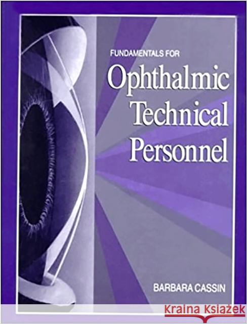 Fundamentals for Ophthalmic Technical Personnel Barbara Cassin Latif M. Hamed David M. Arnold 9780721649313 Saunders Book Company