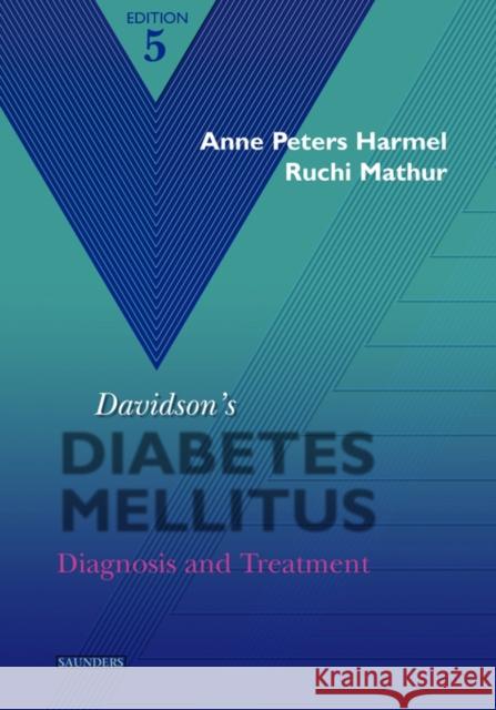 Davidson's Diabetes Mellitus Anne Peters Harmel Ruchi Mathur Anne Peter 9780721695969 Saunders Book Company