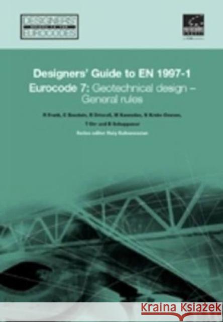 Designers' Guide to Eurocode 7: Geotechnical design: Designers' Guide to EN 1997-1. Eurocode 7: Geotechnical design - General rules Roger Frank, Christopher Bauduin, Richard M.C. Driscoll, Michael Kavvadas, Niels Krebs Ovesen, Trevor Orr, Bernd Schuppe 9780727731548