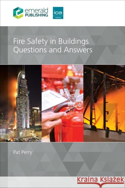 Fire Safety in Buildings Pat (Perry Scott Nash/Pat Perry Associates, UK) Perry 9780727766472 Emerald Publishing Limited