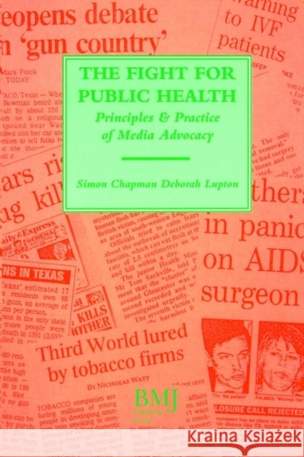 Fight for Public Health: Principles & Practice of Media Advocacy Chapman, Simon 9780727908490