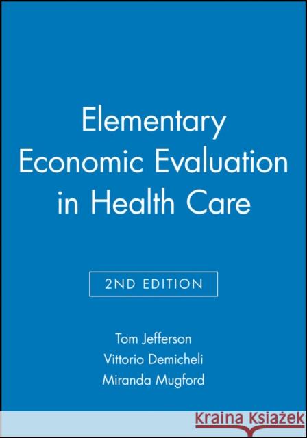 Elementary Economic Evaluation in Health Care Tom Jefferson Vittorio Demicheli 9780727914781 BMJ PUBLISHING GROUP