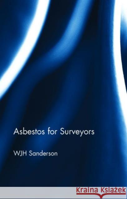 Asbestos for Surveyors Bill Sanderson 9780728205123 Estates Gazette