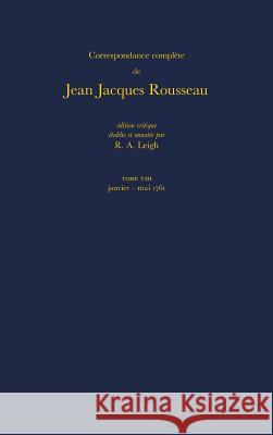 Correspondance complète de Rousseau 8: 1761, Lettres 1215-1423 Jean-Jacques Rousseau, R. A. Leigh 9780729406628 Voltaire Foundation
