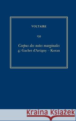 Corpus Des Notes Martinales 4: Gachet D'Artigny - Koran. Voltaire 9780729409391 Oeuvres Completes de Voltaire