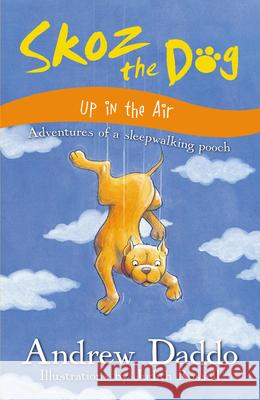Skoz the Dog Up in the Air Andrew/ Rossell Judith Daddo 9780733327803