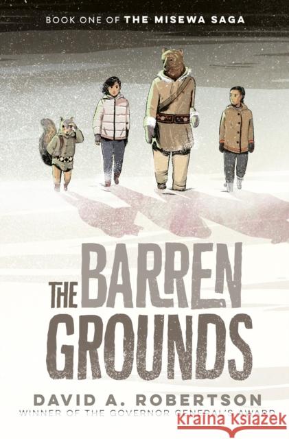 The Barren Grounds: The Misewa Saga, Book One Robertson, David A. 9780735266100