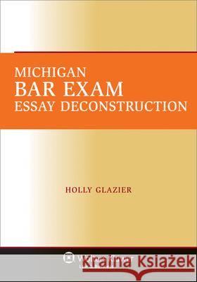 Michigan Bar Exam Essay Deconstruction Glazier                                  Holly Glazier 9780735509955 Aspen Publishers