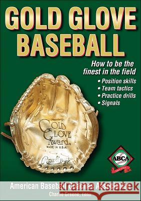 Gold Glove Baseball American Baseball Coaches Association 9780736062633 Human Kinetics Publishers