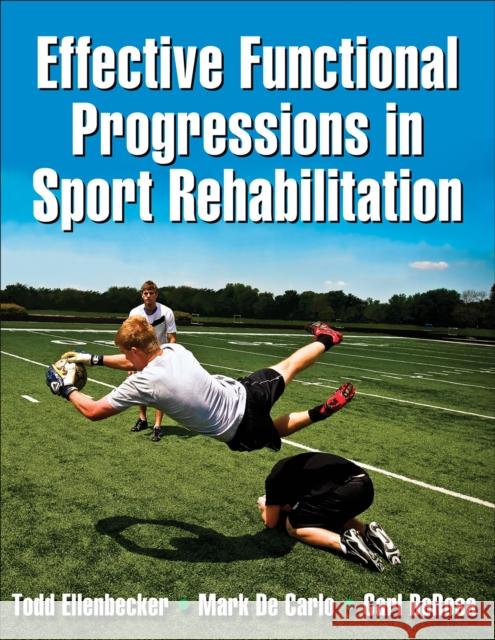 Effective Functional Progressions in Sport Rehabilitation [With Access Code] Ellenbecker, Todd S. 9780736063814 HUMAN KINETICS EUROPE LTD