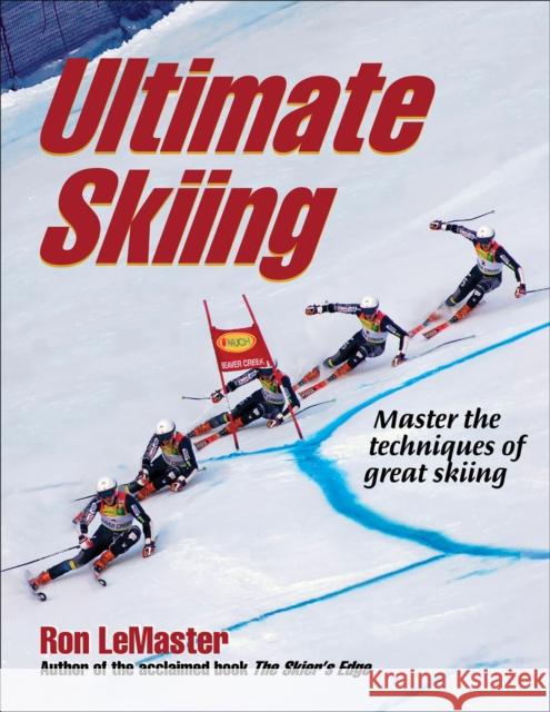 Ultimate Skiing Ron, Jr. LeMaster 9780736079594 Human Kinetics Publishers