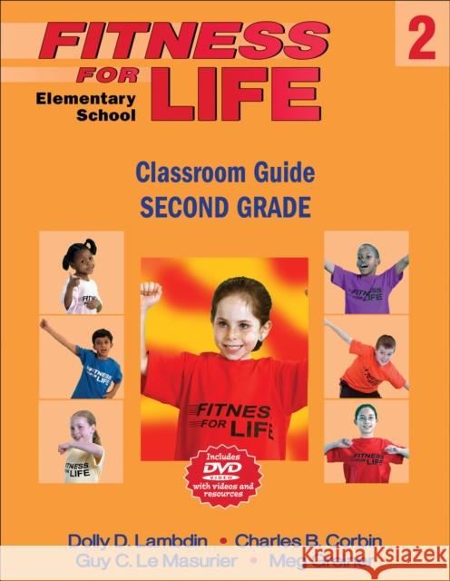 Fitness for Life: Elementary School Classroom Guide-Second Grade [With DVD] Dolly Lambdin Charles Corbin Guy L 9780736086028