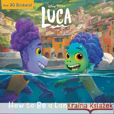 How to Be a Land Monster (Disney/Pixar Luca) Random House Disney 9780736441995