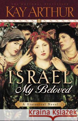 Israel, My Beloved Kay Arthur 9780736903707 Harvest House Publishers