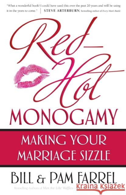 Red-Hot Monogamy: Making Your Marriage Sizzle Bill Farrel Pam Farrel 9780736916080