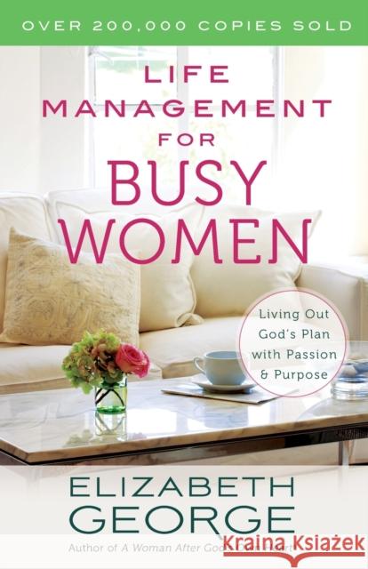 Life Management for Busy Women Elizabeth George 9780736951265 Harvest House Publishers