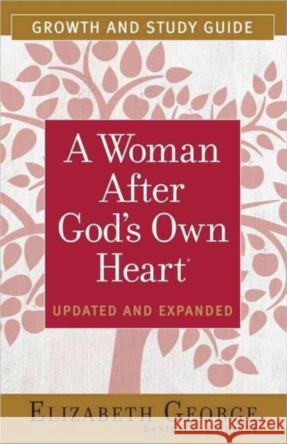 A Woman After God's Own Heart Growth and Study Guide George, Elizabeth 9780736959643 Harvest House Publishers