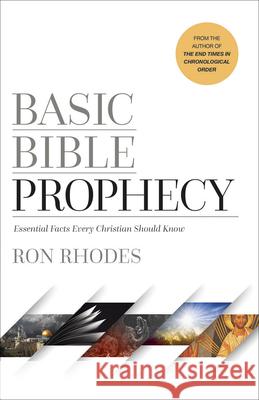 Basic Bible Prophecy: Essential Facts Every Christian Should Know Ron Rhodes 9780736980333