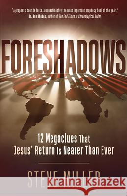 Foreshadows: 12 Megaclues That Jesus' Return Is Nearer Than Ever Steve Miller 9780736984836
