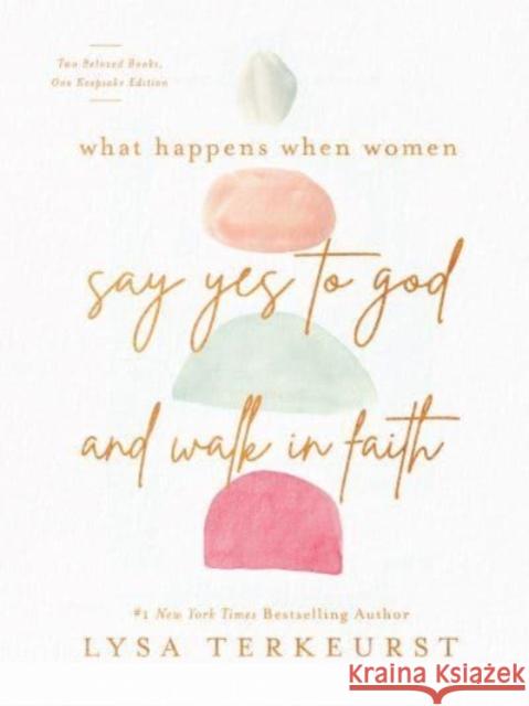 What Happens When Women Say Yes to God and Walk in Faith Lysa TerKeurst 9780736985833