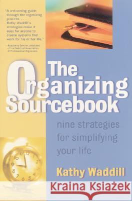 The Organizing Sourcebook: Nine Strategies for Simplifying Your Life Kathy Waddill 9780737304244 McGraw-Hill Companies