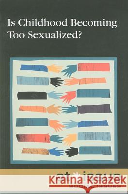 Is Childhood Becoming Too Sexualized? Hayley Mitchell Haugen 9780737748857 Greenhaven Press