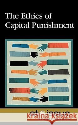 The Ethics of Capital Punishment Christine Watkins 9780737751727 Greenhaven Press
