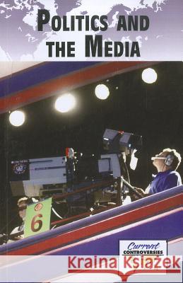 Politics and the Media Debra A Miller 9780737756333 Cengage Gale