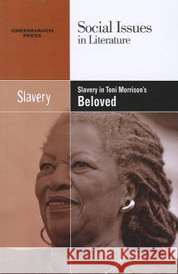 Slavery in Toni Morrison's Beloved Dedria Bryfonski 9780737763904 Greenhaven Press