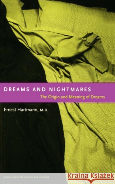 Dreams and Nightmares: The Origin and Meaning of Dreams Hartmann, Ernest L. 9780738203591 Perseus Publishing