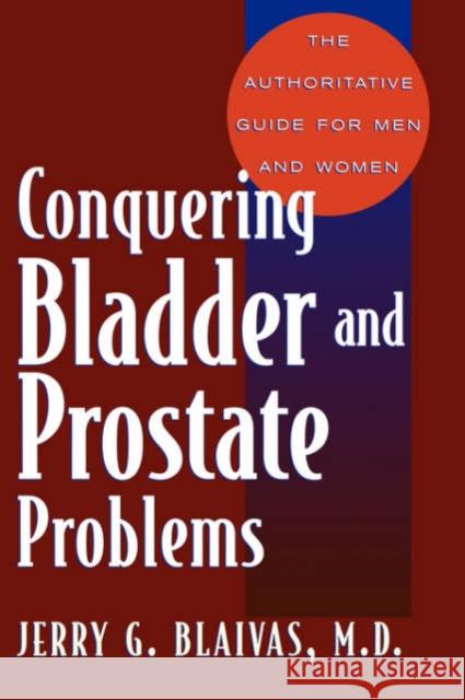 Conquering Bladder and Prostate Problems Blaivas, Jerry G. 9780738204390 HarperCollins Publishers