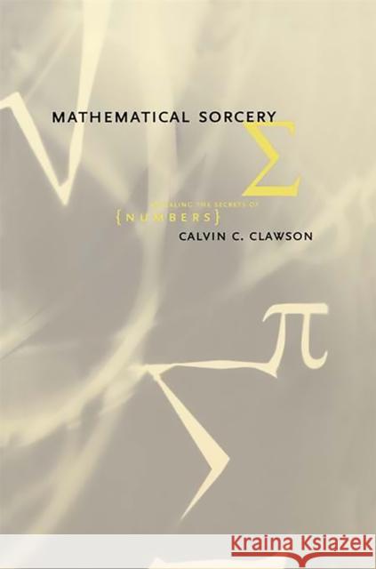 Mathematical Sorcery Calvin C. Clawson 9780738204963 Perseus Books Group