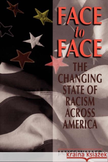 Face to Face: The Changing State of Racism Across America Waller, James 9780738206134 Perseus Publishing