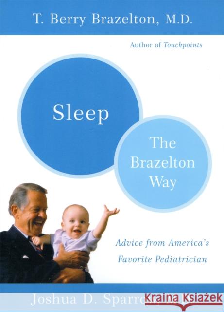 Sleep-The Brazelton Way T. Berry Brazelton Joshua D. Sparrow 9780738207827 Perseus Books Group