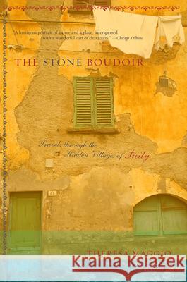 The Stone Boudoir: Travels Through the Hidden Village of Sicily Theresa Maggio Teri Maggio 9780738208008