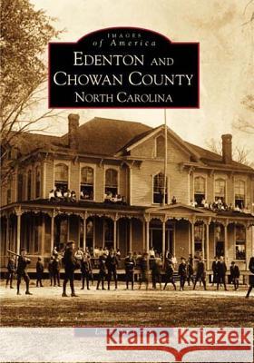 Edenton and Chowan County, North Carolina Louis Van Camp Louis Va 9780738506951 Arcadia Publishing (SC)