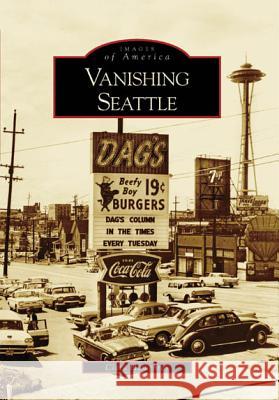 Vanishing Seattle Clark Humphrey 9780738548692 Arcadia Publishing (SC)