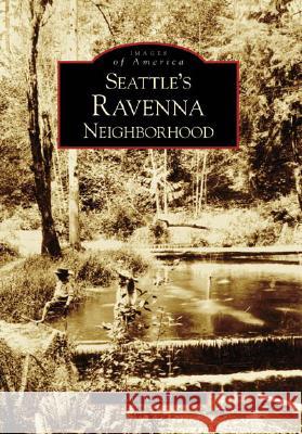 Seattle's Ravenna Neighborhood Ann Wendell 9780738548715 Arcadia Publishing (SC)